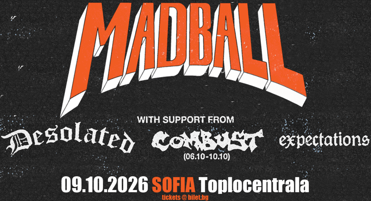 MADBALL live in Sofia + Desolated / Combust / Expectations